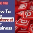 How To Use Pinterest For Business That Could Drive More Traffic