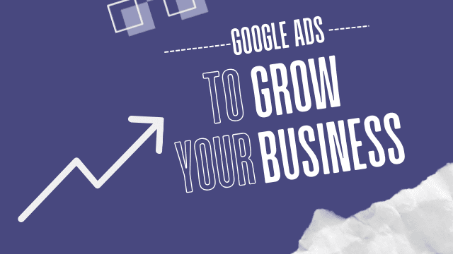 Google Ads to Grow your Business