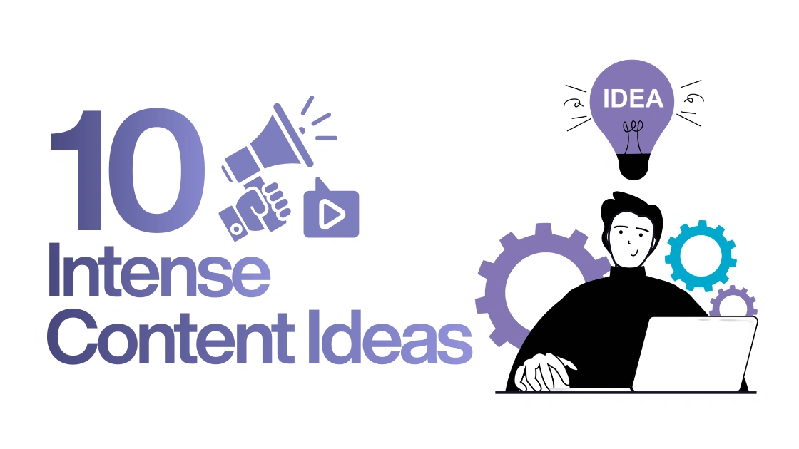 Intense Content Ideas