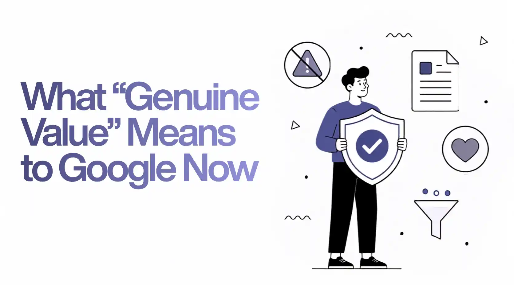 Illustration explaining genuine value in Google Search with a shield, quality content, trust, and user-focused SEO concepts.